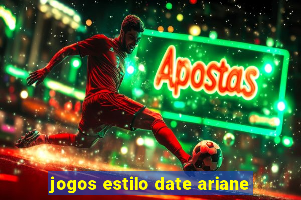 jogos estilo date ariane